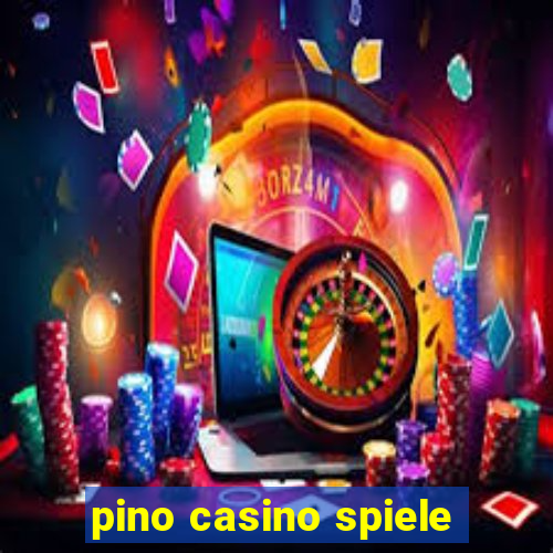 pino casino spiele