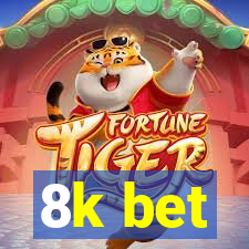 8k bet