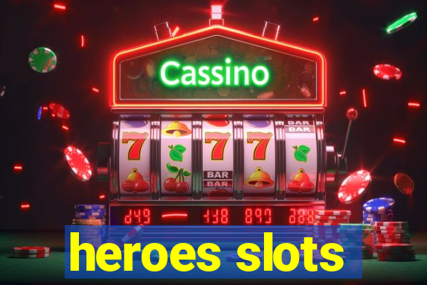 heroes slots