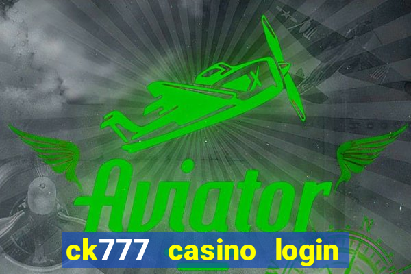 ck777 casino login register mobile