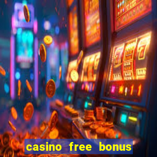 casino free bonus no deposit