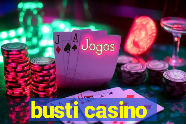 busti casino