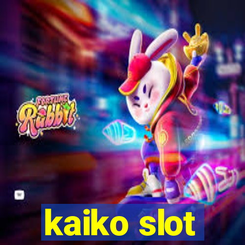 kaiko slot