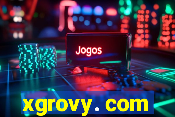 xgrovy. com