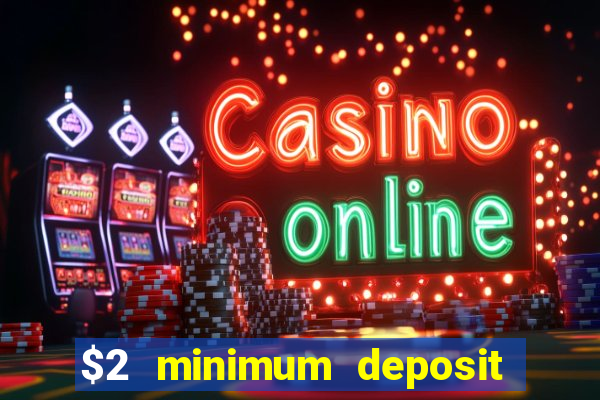 $2 minimum deposit casino nz