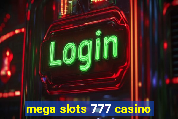 mega slots 777 casino