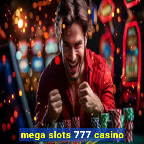 mega slots 777 casino