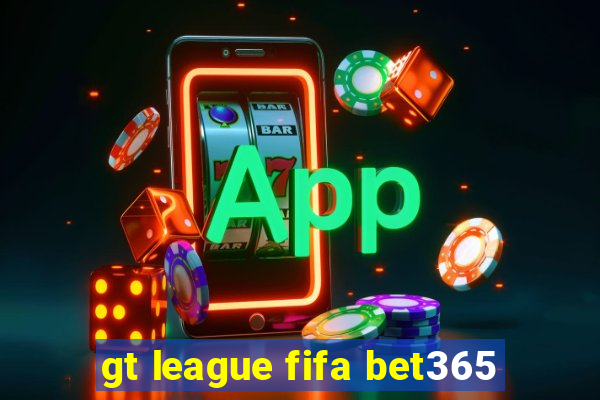 gt league fifa bet365