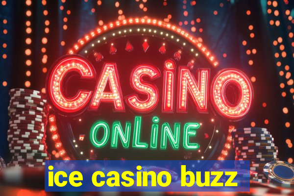 ice casino buzz