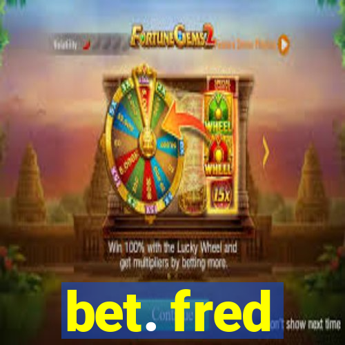 bet. fred