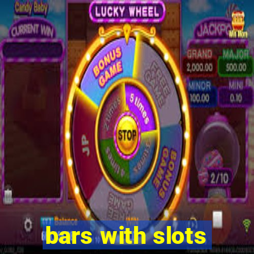 bars with slots