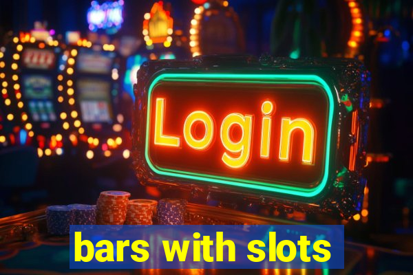 bars with slots