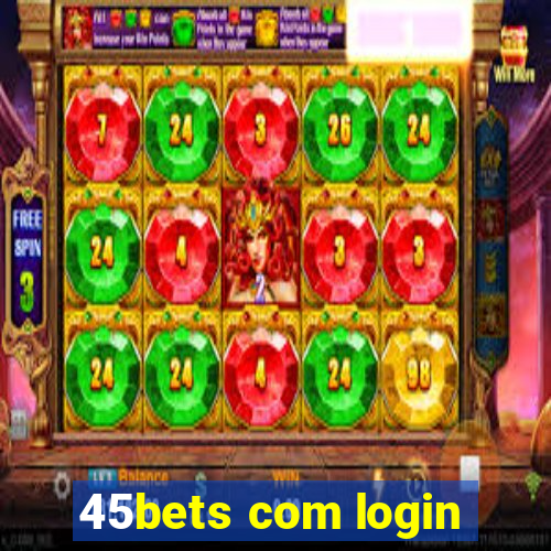 45bets com login