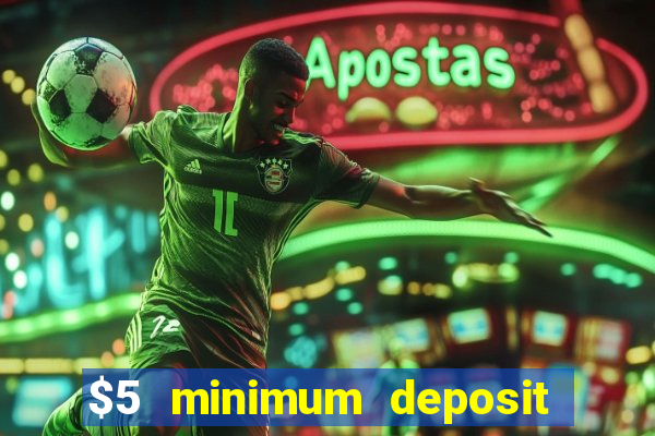 $5 minimum deposit casino 2019 nz