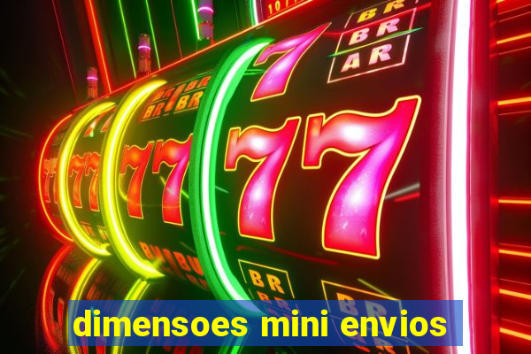 dimensoes mini envios