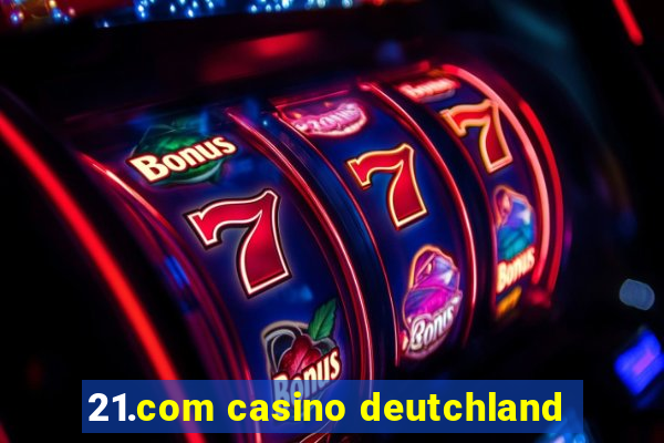 21.com casino deutchland