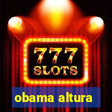 obama altura