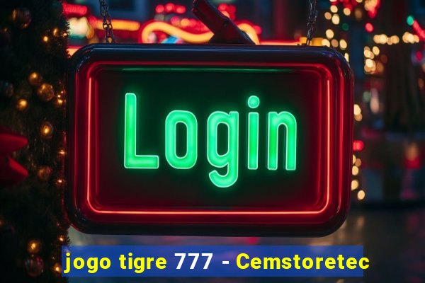 jogo tigre 777 - Cemstoretec