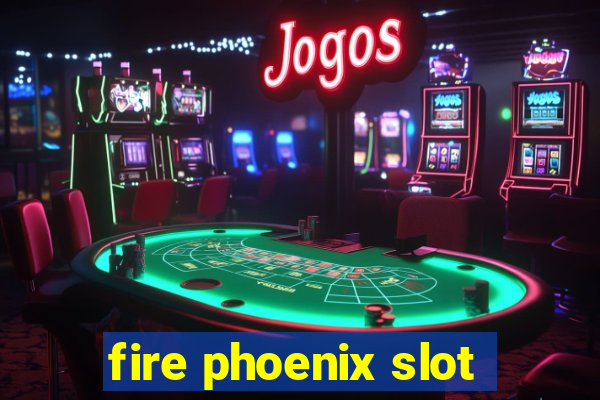 fire phoenix slot