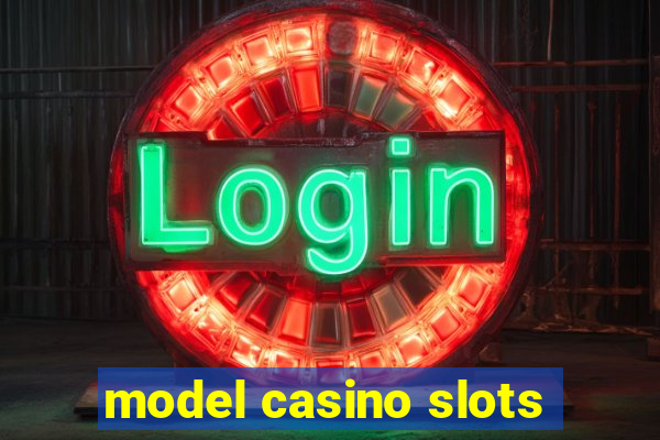 model casino slots