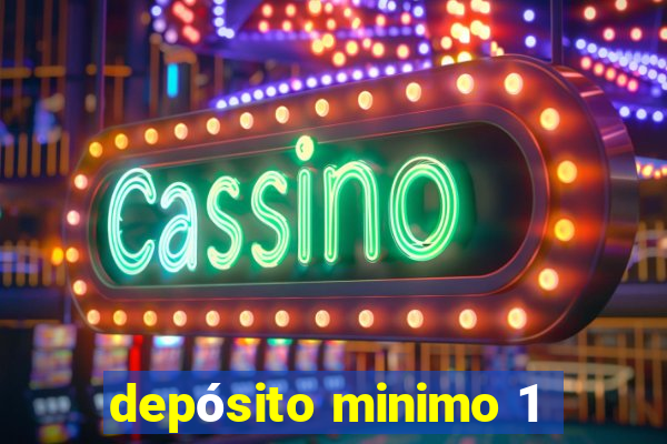 depósito minimo 1