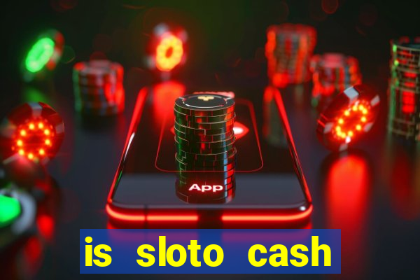 is sloto cash casino legit