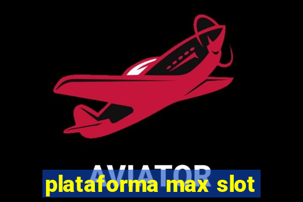 plataforma max slot