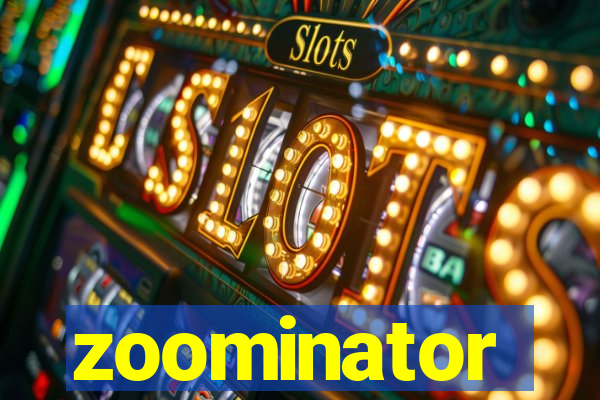 zoominator