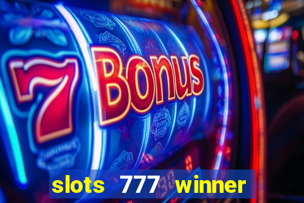 slots 777 winner paga mesmo