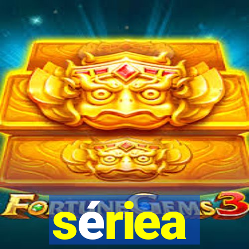 sériea