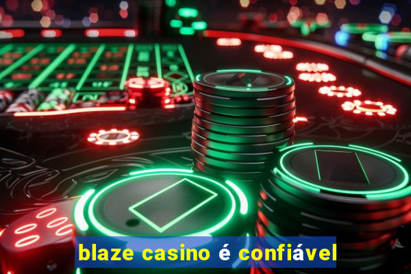 blaze casino é confiável