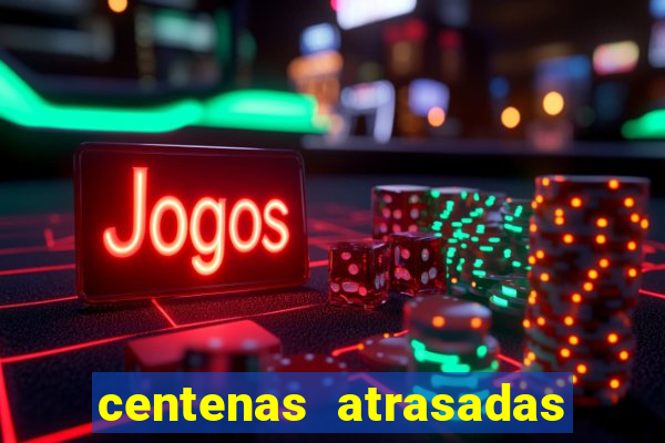 centenas atrasadas jogo do bicho