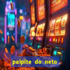 palpite do neto para hoje