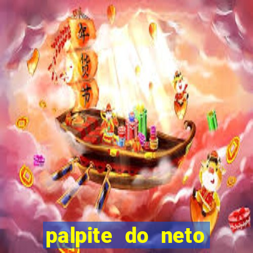 palpite do neto para hoje