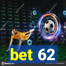 bet 62