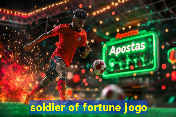 soldier of fortune jogo