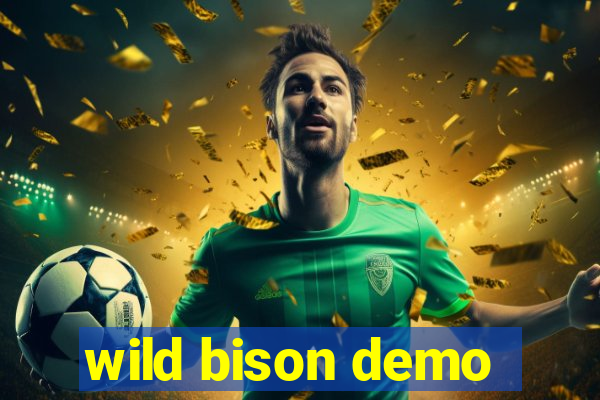 wild bison demo