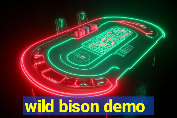 wild bison demo