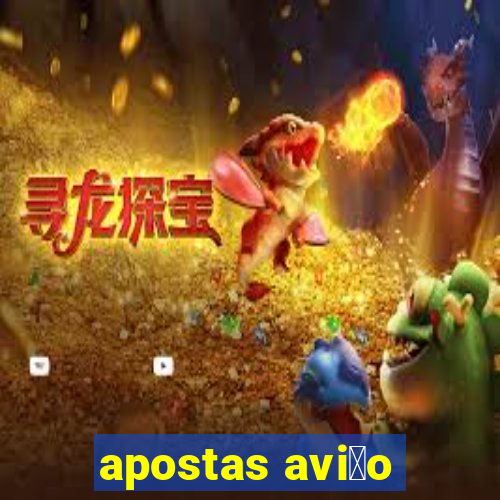 apostas avi茫o