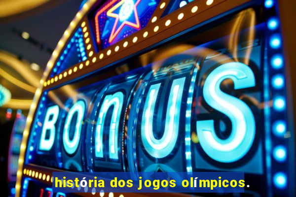 história dos jogos olímpicos.