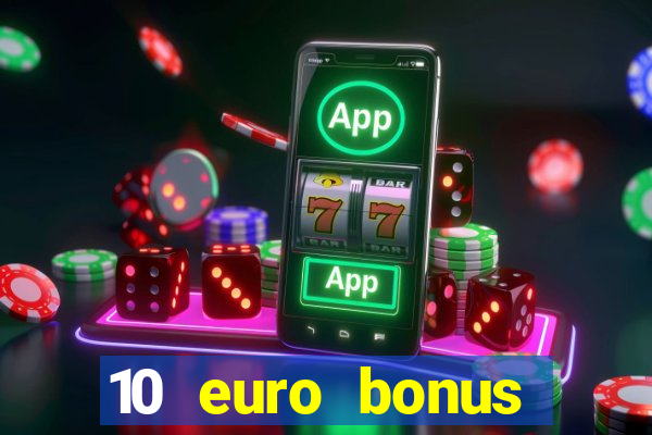 10 euro bonus einzahlung casino