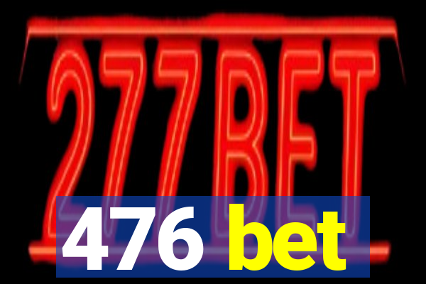 476 bet