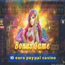 10 euro paypal casino