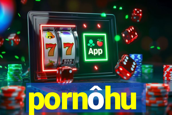 pornôhu