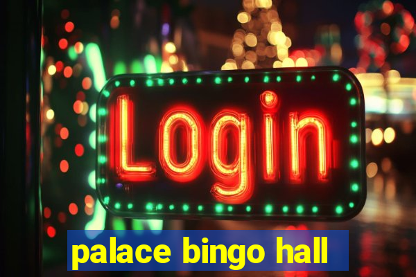 palace bingo hall