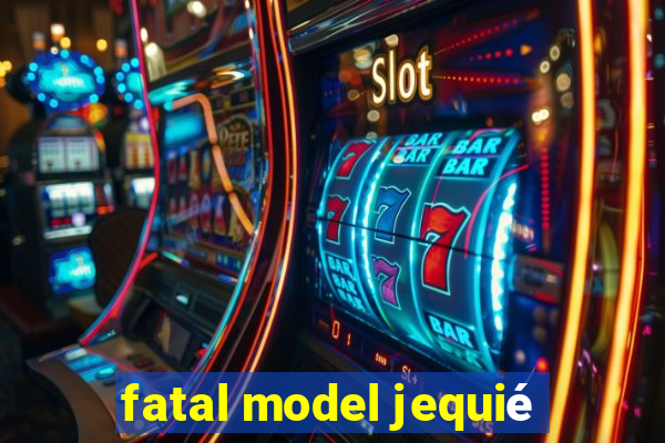 fatal model jequié