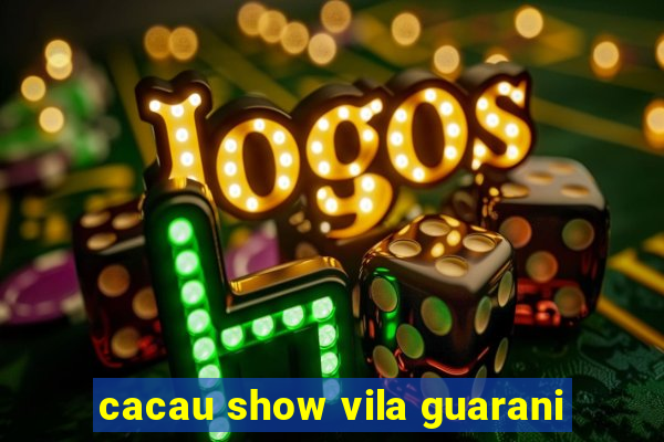 cacau show vila guarani