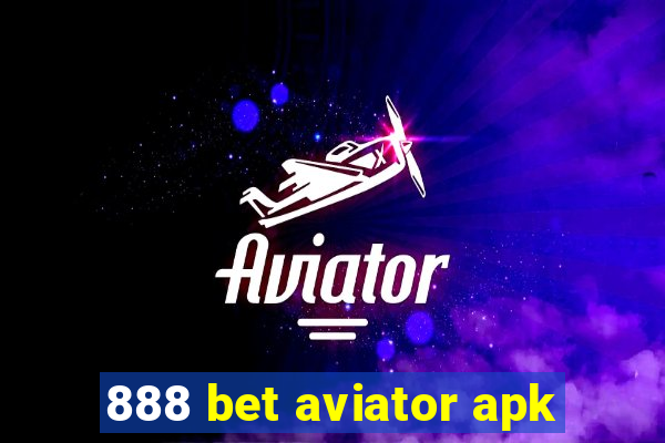 888 bet aviator apk