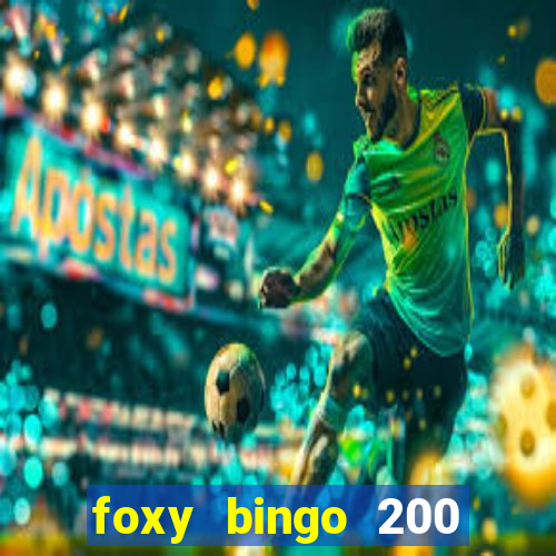 foxy bingo 200 free spins