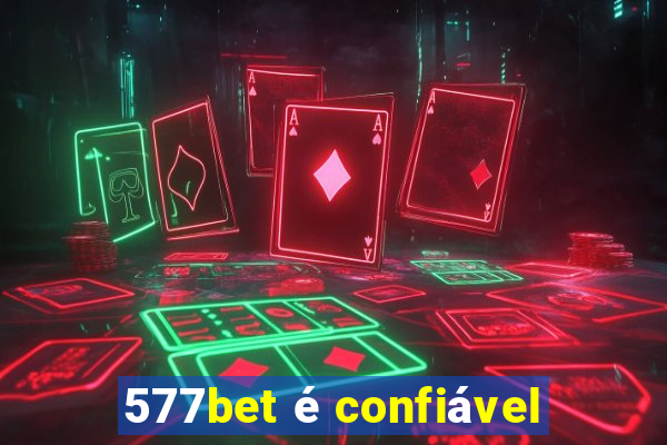 577bet é confiável